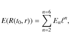 \begin{displaymath}
E(R(t_0, r)) = \sum_{n=2}^{n=6} E_n {\ell}^n,
\end{displaymath}