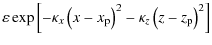 $\displaystyle \varepsilon \exp\left[-\kappa_x \left(x-x_{\rm p}\right)^2-\kappa_z \left(z-z_{\rm p}\right)^2\right]$