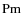 ${\rm Pm}$