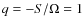 $q=-S/\Omega=1$