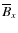 $\overline{B}_x$