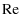 $\displaystyle {\rm Re}$