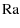$\displaystyle {\rm Ra}$