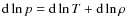 ${\rm d}\ln p={\rm d}\ln T+{\rm d}\ln\rho$