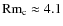 ${\rm Rm}_{\rm c}\approx4.1$