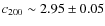 $c_{200} \sim 2.95 \pm 0.05$