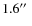 $1.6\hbox{$^{\prime\prime}$ }$