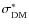 $\sigma_{\rm DM}^*$
