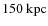 $150~{\rm kpc}$