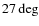 $27\deg$