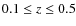 $0.1 \le z \le 0.5$