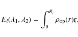 \begin{displaymath}%
E_i(\lambda_1, \lambda_2) = \int_0^{R_i} \rho_{\rm op}(r) \d r.
\end{displaymath}