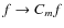 $f \rightarrow C_m f$
