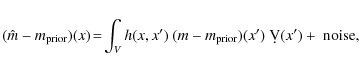 \begin{displaymath}%
(\hat m - m_{\rm prior})(x) \!=\! \int_V h(x,x')~(m - m_{\rm prior})(x')~ \d V(x') + \mbox{ noise},
\end{displaymath}