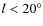 $l<20^{\circ}$