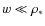 $w\ll\rho_{\rm *}$