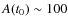 $A(t_{0})\sim 100$