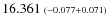 $16.361 \ {\scriptstyle (-0.077 +0.071)}$