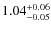 $1.04^{\rm +0.06}_{-0.05}$