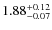 $1.88^{\rm +0.12}_{-0.07}$