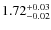 $1.72^{\rm +0.03}_{-0.02}$