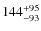 $144^{\rm +95}_{-93}$