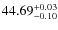 $44.69^{\rm +0.03}_{-0.10}$