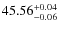 $45.56^{\rm +0.04}_{-0.06}$