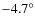 $-4.7^{\circ }$
