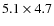 $5.1\times 4.7$