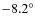 $-8.2^{\circ }$