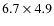 $6.7\times 4.9$
