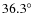 $36.3^{\circ }$