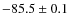 $-85.5 \pm 0.1$