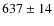 $637\pm14$