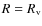 $R=R_{\rm v}$