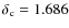 $\delta_{\rm c}=1.686$