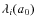 $\lambda_i(a_0)$