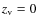 $z_{\rm v}=0$