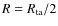 $R=R_{\rm ta}/2$