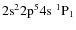 ${\rm 2s^2 2p^5 4s ~ ^1P_1}$