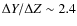 $\Delta Y /
\Delta Z \sim 2.4$