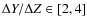 $\Delta Y/\Delta Z \in [2, 4]$