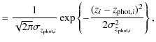 $\displaystyle = \frac{1}{\sqrt{2\pi}\sigma_{z_{{\rm phot},i}}}\exp\left\{{-\frac{(z_i-z_{{\rm phot},i})^2}{2\sigma_{z_{{\rm phot},i}}^2}}\right\},$
