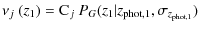 $\displaystyle \nu_{j}~(z_1) = {\rm C}_j~ P_G (z_1\vert z_{{\rm phot},1},\sigma_{z_{{\rm phot},1}})$