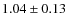 $1.04 \pm 0.13$