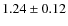 $1.24 \pm 0.12$