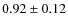 $0.92 \pm 0.12$