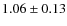 $1.06 \pm 0.13$