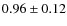 $0.96 \pm 0.12$